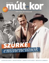 Múlt-kor történelmi magazin: Szürke eminenciások