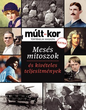 Múlt-kor történelmi magazin Mesés mítoszok és kivételes teljesítmények (EXTRA) - 2024.04.29.