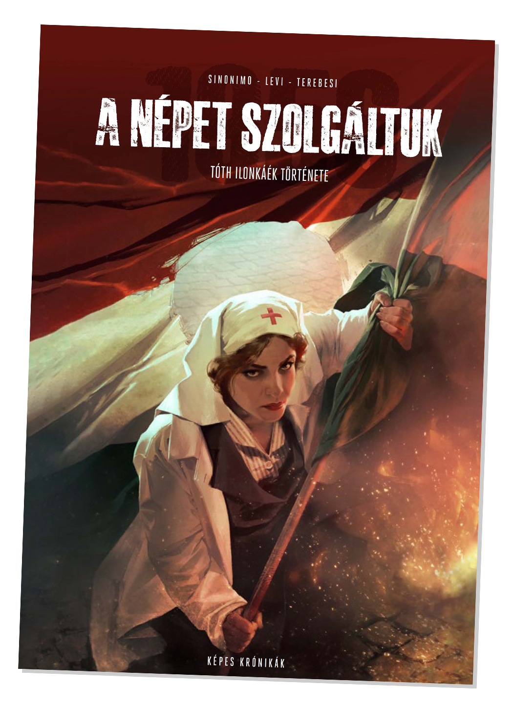 A Népet szolgáltuk – Tóth Ilonkáék története