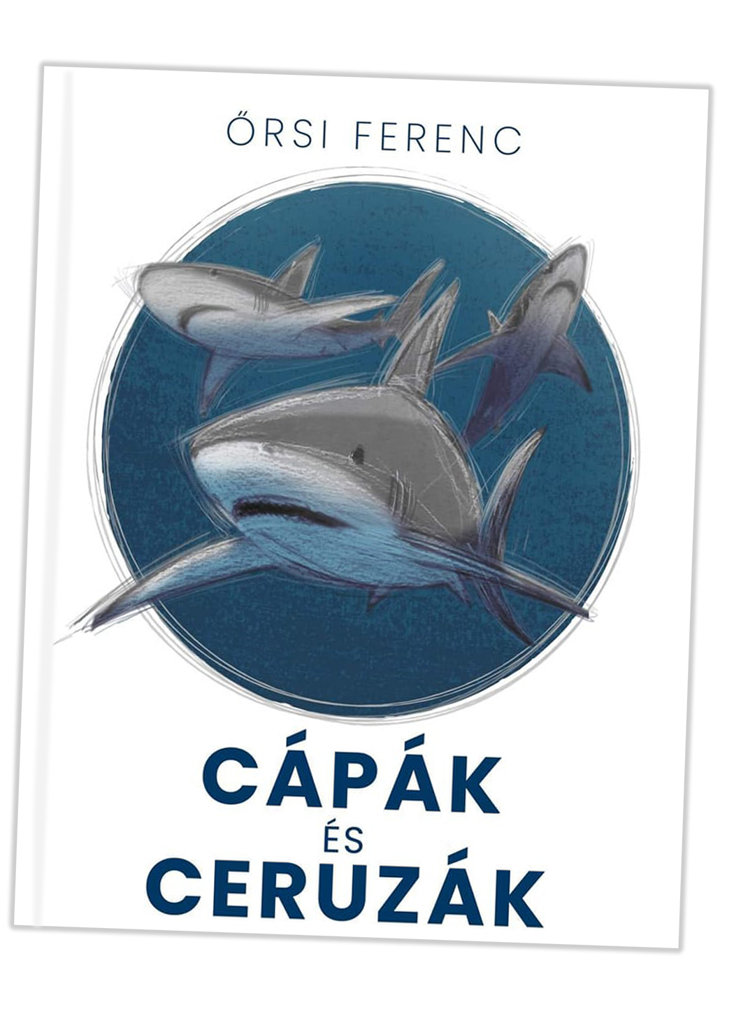 Őrsi Ferenc: Cápák és ceruzák